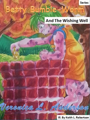 cover image of Betty Bumble-Worm and the Wishing Well